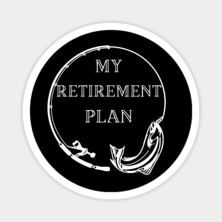 Fishing is my retirement plan Magnet